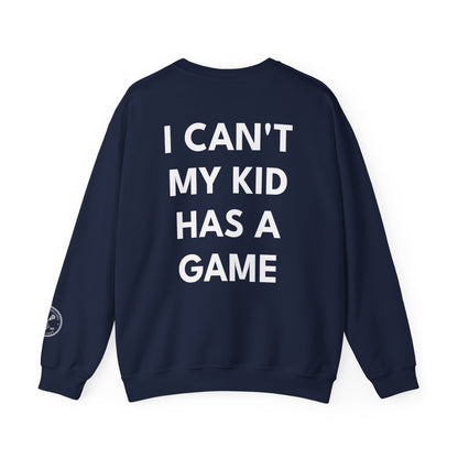 Sports Mom Sweatshirt — "I Can't, My Kid Has a Game"