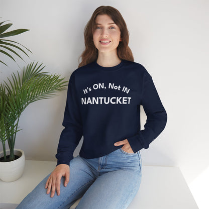 Nantucket "It's ON, Not IN" Crewneck Sweatshirt