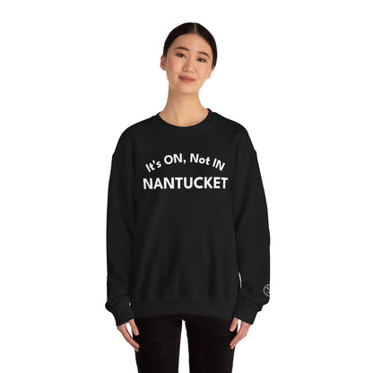 Nantucket "It's ON, Not IN" Crewneck Sweatshirt