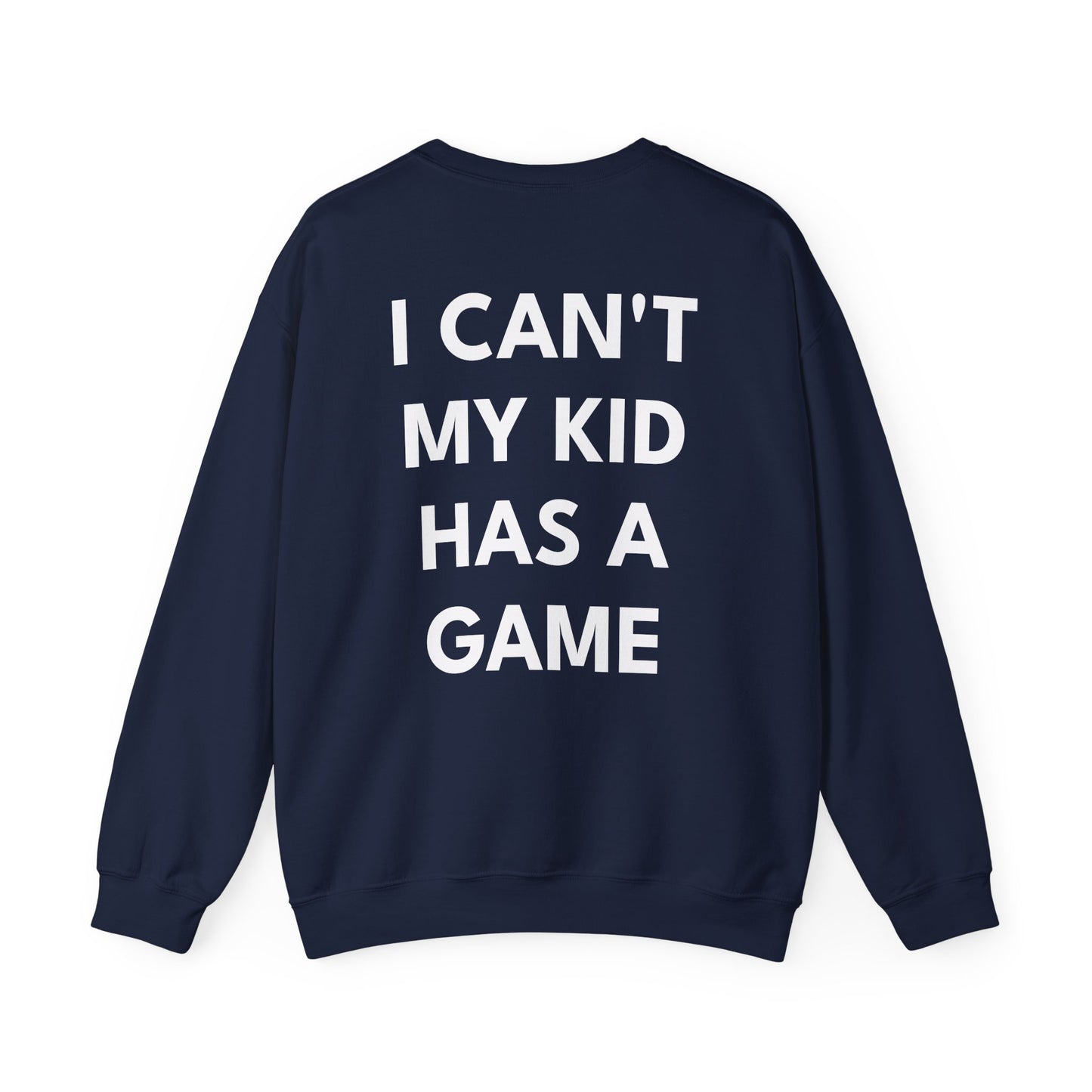 Sports Mom Sweatshirt — "I Can't, My Kid Has a Game"