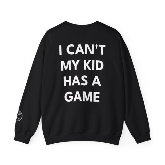 Sports Mom Sweatshirt — "I Can't, My Kid Has a Game"