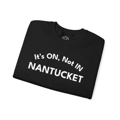 Nantucket "It's ON, Not IN" Crewneck Sweatshirt
